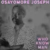Osayamore Joseph - Who Know Man - EP